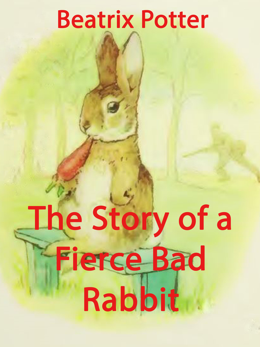 Title details for The Story of a Fierce Bad Rabbit by Beatrix Potter - Available
